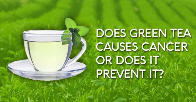 Does Green Tea Causes Cancer
